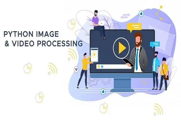 PYTHON IMAGE & VIDEO PROCESSING