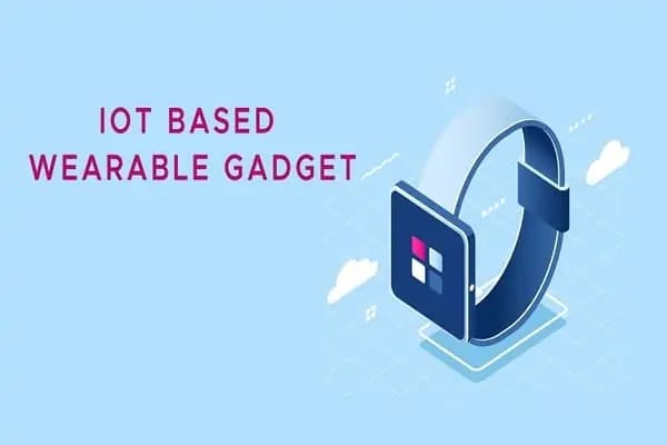 IOT BASED WEARABLE GADGET